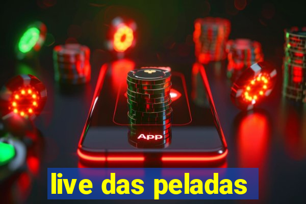 live das peladas